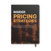 Insider Pricing Strategies: The Ultimate Guide to Maximizing Profits & Dominating Your Market